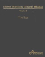 ELECTRON <em>MICROSCOPY</em> IN HUMAN MEDICINE VOLUME 8 THE LIVER THE GALLBLADDER AND BILIARY DUCTS