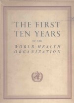 <em>THE</em> <em>FIRST</em> TEN <em>YEARS</em> <em>OF</em> <em>THE</em> WORLD HEALTH ORGANIZATION