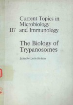 CURRENT TOPICS <em>IN</em> MICROBIOLOGY 117 AND IMMUNOLOGY THE BIOLOGY <em>OF</em> TRYPANOSOMES