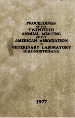 PROCEEDINGS <em>OF</em> THE TWENTIETH ANNUAL MEETING <em>OF</em> THE AMERICAN ASSOCIATION <em>OF</em> VETERINARY <em>LABORATORY</em> DIA