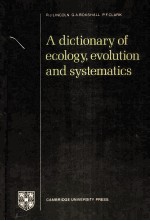<em>A</em> DICTION<em>A</em>RY <em>OF</em> ECOLOGY EVOLUTION <em>A</em>ND SYSTEM<em>A</em>TICS