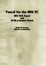 PASCAL FOR THE IBM <em>PC</em> IBM DOS PASCAL AND UCSP P-SYSTEM PASCAL