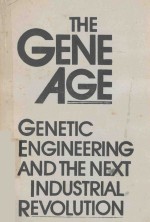 THE GENE AGE GENETIC <em>ENGINEERING</em> AND THE NEXT INDUSTRIAL REVOLUTION