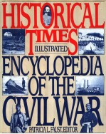 HISTORICAL TIMES ILLUSTRATED <em>ENCYCLOPEDIA</em> OF THE CIVIL WAR