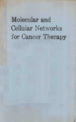 MOLECULAR <em>AND</em> CELLULAR NETWORKS <em>FOR</em> CANCER THERAPY