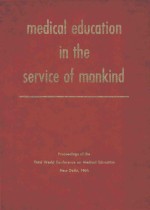 MEDICAL EDUCATION IN THE <em>SERVICE</em> OF MANKIND