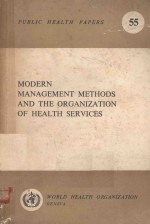 MODERN MANAGEMENT <em>METHODS</em> AND THE ORGANIZATION <em>OF</em> HEALTH SERVICES