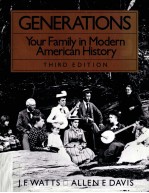 GENERATIONS YOUR FAMILY <em>IN</em> MODERN AMERI<em>C</em>AN HISTORY <em>THIRD</em> <em>EDITION</em>