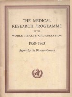 THE <em>MEDICAL</em> RESEARCH PROGRAMME <em>OF</em> THE WORLD HEALTH ORGANIZATION 1958-1963