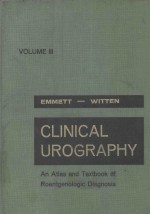 CLINICAL UROGRAPHY AN ATLAS AND TEXT<em>BO</em>OK OF ROENTGENOLOGIC DIAGNOSIS VOLUME III THIRD EDITION