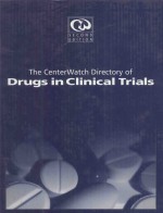 THE CENTERWATCH DIRECTORY <em>OF</em> DRUGS <em>IN</em> CL<em>IN</em>ICAL TRIALS