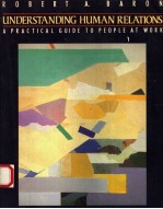 UNDERST<em>A</em>NDING HUM<em>A</em>N REL<em>A</em>TIONS:<em>A</em> PR<em>A</em>CTIC<em>A</em>L <em>GUIDE</em> <em>TO</em> PEOPLE <em>A</em>T WORK