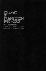 ENERGY IN TR<em>A</em>NSITION 1985-2010 FIN<em>A</em>L REPORT <em>OF</em> THE COMMITTEE ON NUCLE<em>A</em>R <em>A</em>ND <em>A</em>LTERN<em>A</em>TIVE ENERGY SYSTE