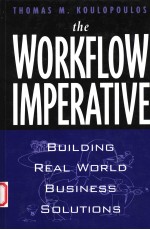 THE WORK<em>F</em>LOW IMPERATIVE:BUILDING REAL WORLD BUSINESS SOLUTIOUS