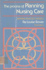 <em>THE</em> PROCESS <em>OF</em> PLANNING NURSING CARE NURSING PRACTICE MODELS THIRD <em>EDITION</em>