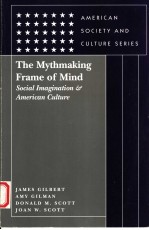 <em>THE</em> MYTHMAKING FRAME <em>OF</em> MIND <em>SOCIAL</em> IMAGINATION AND AMERICAN CULTURE