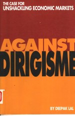 AGAINST DIRIGISME:THE CASE FOR UNSHACKLING <em>ECONOMIC</em> MARKETS