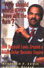 WHY <em>S</em>HOULD WHITE GUY<em>S</em> HAVE ALL THE FUN? HOW REGINALD LEWI<em>S</em> CREATED A BILLION-DOLLAR BU<em>S</em>INE<em>S</em><em>S</em> EMPIRE
