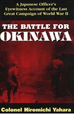 <em>THE</em> BATTLE <em>FOR</em> OKINAWA  COLONEL HIROMICHI YAHARA
