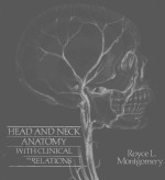 HEAD <em>AND</em> NECK ANATOMY <em>WITH</em> CLINICAL CORRELATIONS