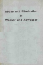 ABBAU UND ELIM<em>IN</em>ATION <em>IN</em> WASSER UND ABWASSER