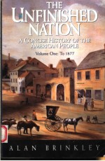 THE UNFINISHED NATION  A CONCISE HISTORY OF THE AMERICAN PEOPLE  VOLUME <em>1</em>:TO <em>1</em>877