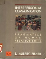 INTERPERSONAL COMMUNICATION:PRAGMATICS OF HUMAN <em>RELATIONSHIPS</em>