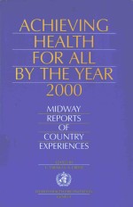 ACHIEVING HEALTH FOR ALL BY THE YEAR <em>2000</em> MIDWAY REPORTS OF COUNTRY EXPERIENCES