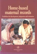 HOME BASED MATERNAL RECORDS GUIDELINES <em>FOR</em> DEVELOPMENT ADAPTATION AND EVALUATION