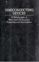 Semiconducting Devices A Bibliography <em>of</em> Fabrication <em>Technology</em>