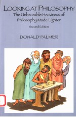 LOOKING AT PHILOSOPHY THE UNBEARABLE HEAVINESS <em>OF</em> PHILOSOPHY MADE LIGHTER  SECOND <em>EDITION</em>