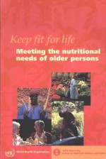 KEEP FIT <em>FOR</em> <em>LIFE</em> MEETING THE NUTRITIONAL NEEDS <em>OF</em> OLDER PERSONS