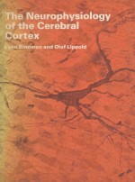 <em>THE</em> NEUROPHYSIOLOGY OF <em>THE</em> <em>CEREBRAL</em> CORTEX