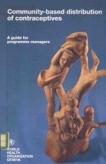 COMMUNITY BASED DISTRIBUTON OF CONTRACEPTIVES A GUIDE <em>FOR</em> PROGRAMME MANAGERS