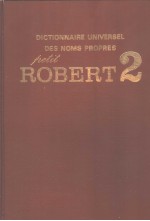DICTIONNAIRE UNIVERSEL DES NOMS PROPRES ILLUSTRE EN COULEURS LE PETIT ROBERT <em>2</em> SOUS LA DIRECTION DE 