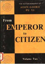 FROM EMPEROR TO CITIZEN:THE AUTOBIOGRAPHY <em>OF</em> AIS<em>IN</em>-CIORO PU YI  VOLUME 2