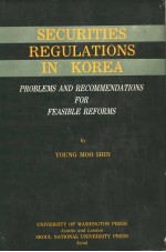 SECURITIES REGULATIONS IN KOREA  PROBLEMS AND RECOMMENDATIONS <em>FOR</em> FEASIBLE RE<em>FOR</em>MS