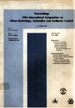 PROCEEDINGS 1983 INTERNATIONAL SY<em>M</em>POSIU<em>M</em> ON URBAN HYDROLOGY HYDRAULICS AND SEDI<em>M</em>ENT CONTROL JULY 25-