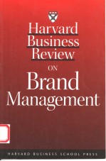 HARVARD BUSINESS REVIEW <em>ON</em> BRAND MANAGEMENT