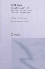 SELF CARE EMBODIMENT PERSONAL AUTONOMY AND <em>THE</em> SHAPING OF HEALTH CONSCIOUSNES