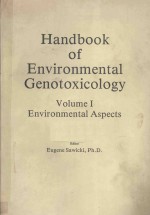 HANDBOOK <em>OF</em> ENVIRONMENTAL GENOTOXICOLOGY <em>VOLUME</em> I ENVIRONMENTAL ASPECTS