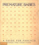 PREM<em>A</em>TURE B<em>A</em>BIES <em>A</em> <em>GUIDE</em> <em>FOR</em> P<em>A</em>RENTS