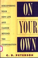 ON YOUR OWN DIS<em>C</em>OVERING YOUR NEW LIFE AND <em>C</em>AREER BEYOND THE <em>C</em>ORPORATION