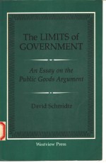 THE LIMITS OF GOVERNMENT AN ESSAY ON THE PU<em>BL</em>IC GOODS ARGUMENT