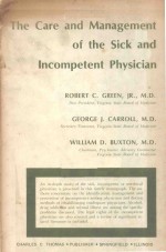 THE CARE AN<em>D</em> MANAGEMENT OF THE SICK AN<em>D</em> INCOMPETENT PHYSICIAN