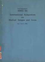 PROCEEDINGS ISMII'84 INTERNATIONAL <em>SYMPOSIUM</em> ON MEDICAL IMAGES <em>AND</em> ICONS