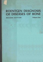 ROENTGEN DIAGNOSIS <em>OF</em> DISEASES <em>OF</em> BONE SECOND EDITION <em>VOLUME</em> ONE