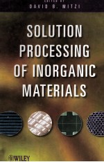 SOLUTION <em>PROCESSING</em> OF INORGANIC <em>MATERIALS</em>