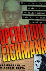 OPERATION EICHMANN  THE TRUTH <em>ABOUT</em> THE PURSUIT