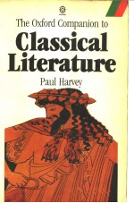 <em>THE</em> OXFORD COMPANION <em>TO</em> CLASSICAL <em>LITERATURE</em>